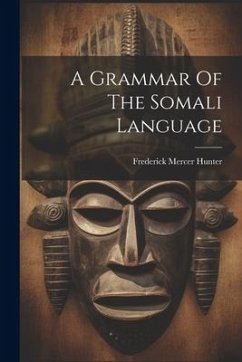 A Grammar Of The Somali Language - Hunter, Frederick Mercer