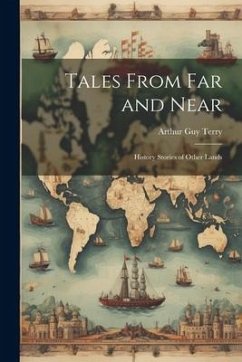Tales From far and Near: History Stories of Other Lands - Guy, Terry Arthur