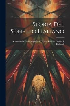 Storia del sonetto italiano; corredata di cenni biografici e di note storiche, critiche e filologich - Anonymous