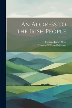 An Address to the Irish People - Wise, Thomas James; Rolleston, Thomas William