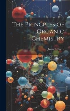 The Princples of Organic Chemistry - Norris, James F.