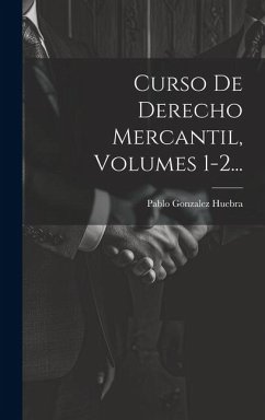 Curso De Derecho Mercantil, Volumes 1-2... - Huebra, Pablo Gonzalez