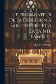 Le Propagateur De La Dévotion À Saint-joseph Et À La Sainte Famille...