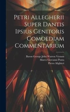 Petri Allegherii Super Dantis Ipsius Genitoris Comoediam Commentarium - Nannucci, Vincenzo; Vernon, Baron George John Warren; Ponta, Marco Giovanni