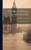 Church Walks In Middlesex: An Ecclesiologist's Guide
