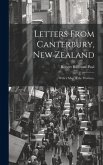 Letters From Canterbury, New Zealand; With a Map of the Province,