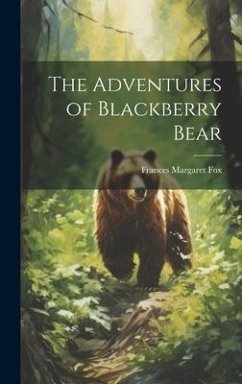 The Adventures of Blackberry Bear - Fox, Frances Margaret