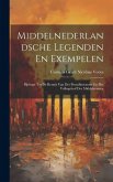 Middelnederlandsche Legenden En Exempelen: Bijdrage Tot De Kennis Van Der Prozalitteratuur En Het Volksgeloof Der Middeleeuwen