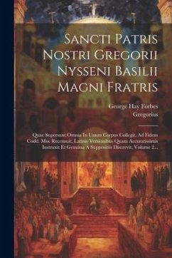 Sancti Patris Nostri Gregorii Nysseni Basilii Magni Fratris: Quae Supersunt Omnia In Unum Corpus Collegit, Ad Fidem Codd. Mss. Recensuit, Latinis Vers - (Nyssenus), Gregorius