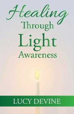 Healing Through Light Awareness - Devine, Lucy