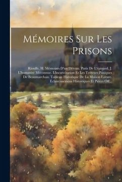 Mémoires Sur Les Prisons: Riouffe, H. Mémoires D'un Détenu. Paris De L'épinard, J. L'humanité Méconnue. L'incarcération Et Les Terreurs Paniques - Anonymous