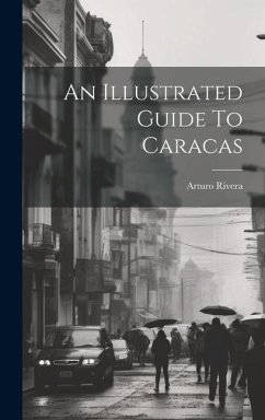An Illustrated Guide To Caracas - Rivera, Arturo