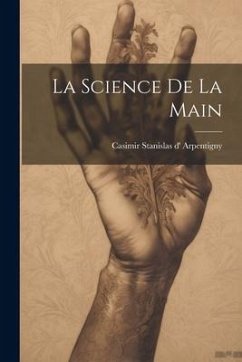 La Science de la Main - Stanislas D' Arpentigny, Casimir