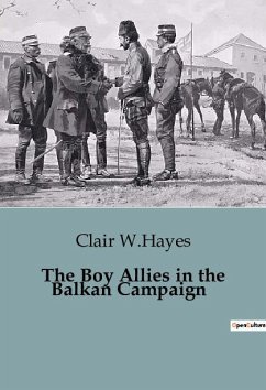 The Boy Allies in the Balkan Campaign - W. Hayes, Clair