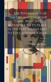 The Psychology of the Organized Group Game, With Special Reference to its Place in the Play System and its Educational Value; Volume 4