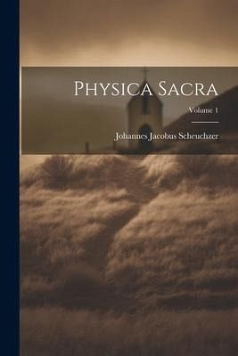 Physica Sacra; Volume 1 Physica Sacra; Volume 1