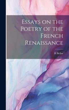 Essays on the Poetry of the French Renaissance - Belloc, H.