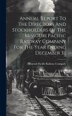Annual Report To The Directors And Stockholders Of The Missouri Pacific Railway Company For The Year Ending December 31,