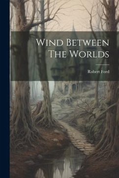 Wind Between The Worlds - Ford, Robert