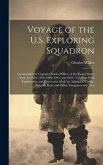 Voyage of the U.S. Exploring Squadron: Commanded by Captain Charles Wilkes, of the United States Navy, in 1838, 1839, 1840, 1841, and 1842: Together W