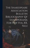 The Shakespeare Association Bulletin Bibliography Of Shaksperiana For 1944 Vol XX, No.1
