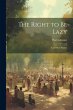 The Right to Be Lazy: And Other Studies - Bild 1
