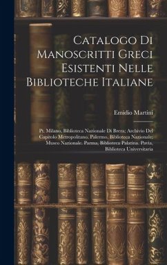 Cover Catalogo Di Manoscritti Greci Esistenti Nelle Biblioteche Italiane: Pt. Milano, Biblioteca Nazionale Di Brera; Archivio Del Capitolo Metropolitano. Pa