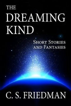 The Dreaming Kind: Short Stories and Fantasies - Friedman, C. S.