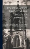 Conference of Bishops of the Anglican Communion: Holden at Lambeth Palace, in July, 1897: Encyclical Letter From the Bishops, With the Resolutions and