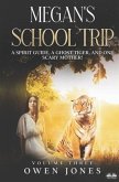 Megan`s School Trip: A Spirit Guide, A Ghost Tiger And One Scary Mother!