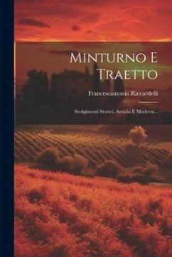 Cover Minturno E Traetto: Svolgimenti Storici, Antichi E Moderni...
