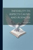 Infidelity its Aspects Causes and Agencies