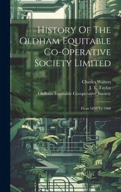 History Of The Oldham Equitable Co-operative Society Limited: From 1850 To 1900 - Walters, Charles