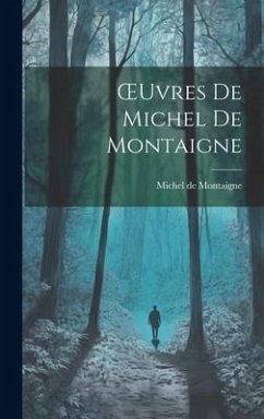 OEuvres De Michel De Montaigne - De Montaigne, Michel