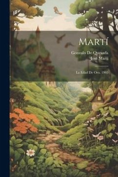 Martí: La Edad De Oro. 1905 - Martí, José; de Quesada, Gonzalo
