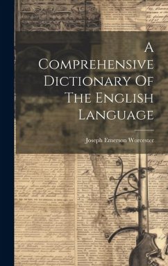 A Comprehensive Dictionary Of The English Language - Worcester, Joseph Emerson