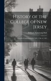 History of the College of New Jersey: From Its Commencement, A.D., 1746, to 1783