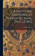 A Discourse Delivered at Plymouth,... - Bild 1