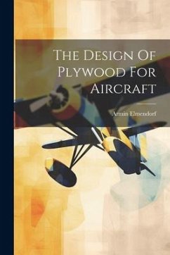 The Design Of Plywood For Aircraft - Elmendorf, Armin