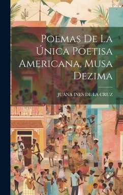 Poemas De La Única Poetisa Americana, Musa Dezima