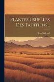 Plantes Usuelles Des Tahitiens...