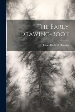 The Early Drawing-book - Harding, James Duffield