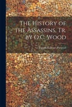 The History of the Assassins, Tr. by O.C. Wood - Hammer-Purgstall, Joseph