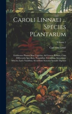 Caroli Linnaei ... Species Plantarum: Exhibentes Plantas Rite Cognitas, Ad Genera Relatas, Cum Differentiis Specificis, Nominibus Trivialibus, Synonym - Linné, Carl von