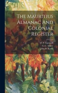 The Mauritius Almanac And Colonial Register - Kyshe, John B.