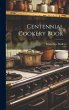 Centennial Cookery Book - Bild 1