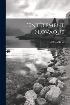 L'entêtement Slovaque - Ritter, William