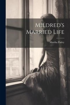 Mildred's Married Life - Finley, Martha