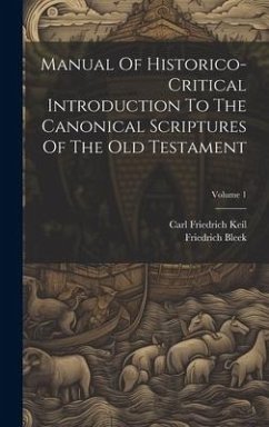 Manual Of Historico-critical Introduction To The Canonical Scriptures Of The Old Testament; Volume 1 - Keil, Carl Friedrich; Bleek, Friedrich