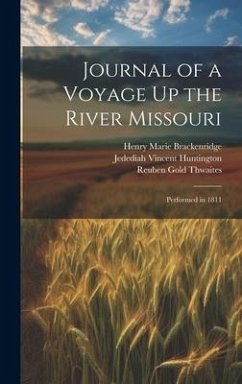 Journal of a Voyage Up the River Missouri: Performed in 1811 - Thwaites, Reuben Gold; Huntington, Jedediah Vincent; Brackenridge, Henry Marie